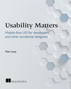 Usability Matters: Mobile-First UX for Developers and Other Accidental Designers - Lacey, Matt