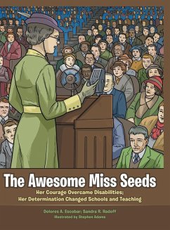 The Awesome Miss Seeds: Her Courage Overcame Disabilities; Her Determination Changed Schools and Teaching - Escobar, Dolores A.; Radoff, Sandra R.