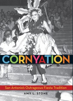 Cornyation: San Antonio's Outrageous Fiesta Tradition - Stone, Amy L.