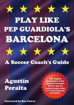 Play Like Pep Guardiola's Barcelona - Peraita, Agustín