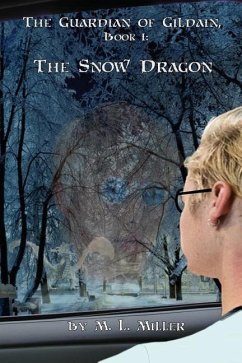 The Guardian of Gildain, Book 1: The Snow Dragon - Miller, M. L.