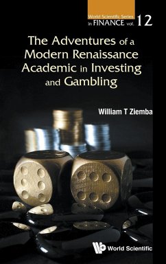 ADVENTURES MODERN RENAISSANCE ACADEMIC IN INVEST & GAMBLING - William T Ziemba
