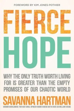 Fierce Hope: Why the Only Truth Worth Living for Is Greater Than the Empty Promises of Our Chaotic World - Hartman, Savanna