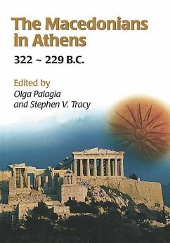 The Macedonians in Athens, 322-229 B.C. - Palagia, Olga; Tracy, Stephen V
