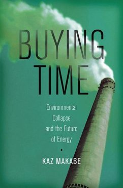 Buying Time: Environmental Collapse and the Future of Energy - Makabe, Kaz