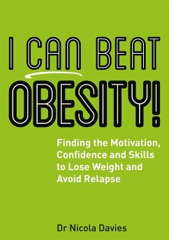 I Can Beat Obesity!: Finding the Motivation, Confidence and Skills to Lose Weight and Avoid Relapse - Davies, Nicola