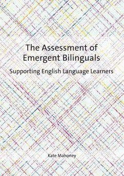 The Assessment of Emergent Bilinguals - Mahoney, Kate