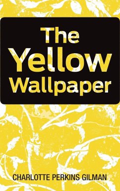 The Yellow Wallpaper - Gilman, Charlotte Perkins