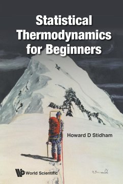 STATISTICAL THERMODYNAMICS FOR BEGINNERS - Howard D Stidham