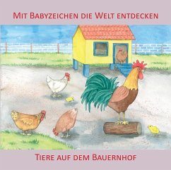 Mit Babyzeichen die Welt entdecken: Tiere auf dem Bauernhof - König, Vivian