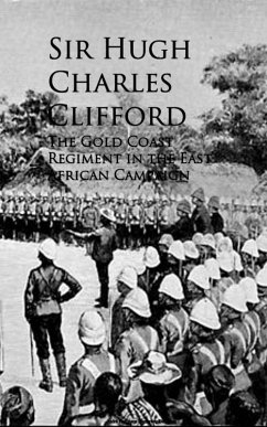 The Gold Coast Regiment in the East African Campaign (eBook, ePUB) - Clifford, Hugh Charles