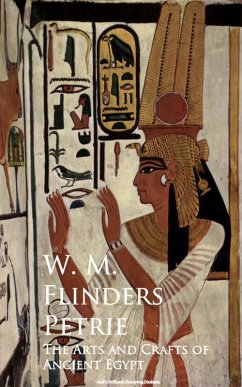 The Arts and Crafts of Ancient Egypt (eBook, ePUB) - Flinders Petrie, W. M.