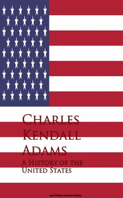 A History of the United States (eBook, ePUB) - Kendall Adams, Charles