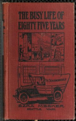 The Busy Life of Eighty-Five Years of Ezra Meeker (eBook, ePUB) - Meeker, Ezra