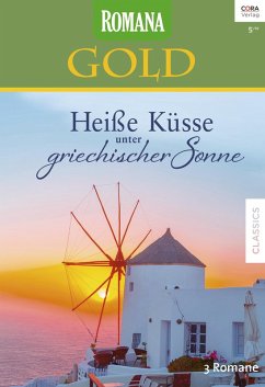 Heiße Küsse unter griechischer Sonne / Romana Gold Bd.35 (eBook, ePUB) - Jordan, Penny; Ash, Rosalie; Barker, Margaret