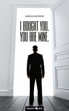 I bought you. You are mine. (eBook, ePUB) - Meijerink, Marlisa