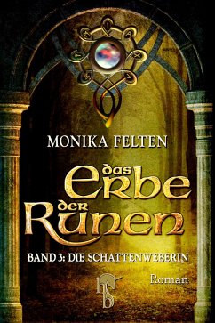 Die Schattenweberin / Das Erbe der Runen Bd.3 (eBook, ePUB) - Felten, Monika