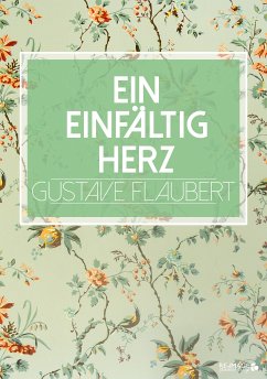 Ein einfältig Herz (eBook, ePUB) - Flaubert, Gustave