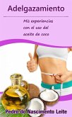 Adelgazamiento: Mis experiencias con el uso del aceite de coco (eBook, ePUB)