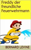 Freddy der freundliche Feuerwehrmann (eBook, ePUB) Freddy der freundliche Feuerwehrmann (eBook, ePUB)