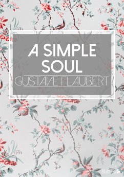 A Simple Soul (eBook, ePUB) - Flaubert, Gustave