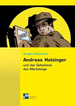 Andreas Holzinger und das Geheimnis des Marketings (eBook, ePUB) - Polterauer, Jürgen