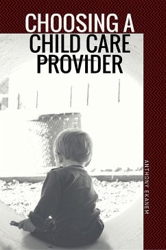 Choosing a Child Care Provider (eBook, ePUB) - Ekanem, Anthony