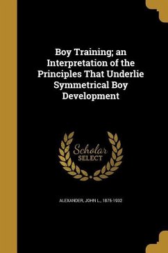Cover Boy Training; an Interpretation of the Principles That Underlie Symmetrical Boy Development