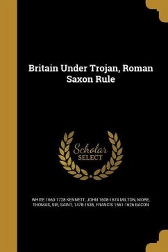 Britain Under Trojan, Roman Saxon Rule Britain Under Trojan, Roman Saxon Rule