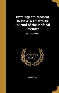 Birmingham Medical Review. A Quarterly Journal of the Medical Sciences; Volume 40 1881