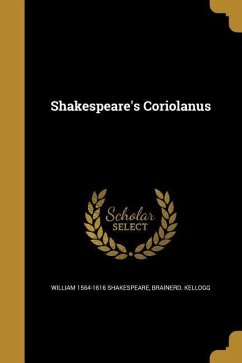 Shakespeare's Coriolanus - Shakespeare, William; Kellogg, Brainerd