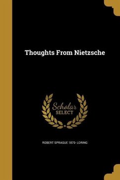 Thoughts From Nietzsche - Loring, Robert Sprague