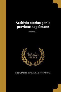 Archivio storico per le province napoletane; Volume 27