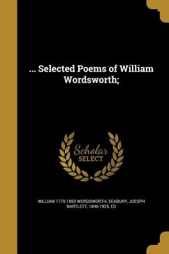 ... Selected Poems of William Wordsworth;