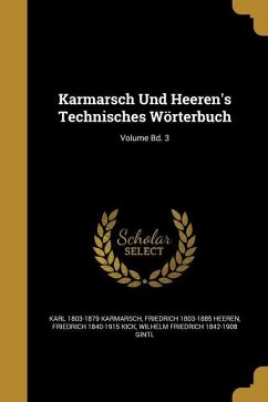 Karmarsch Und Heeren's Technisches Wörterbuch; Volume Bd. 3