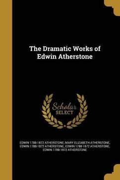 The Dramatic Works of Edwin Atherstone