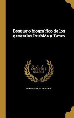 Bosquejo biogra&#769;fico de los generales Iturbide y Teran