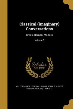 Classical (imaginary) Conversations - Landor, Walter Savage
