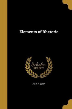 Elements of Rhetoric - Getty, John A