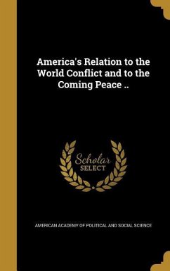 America's Relation to the World Conflict and to the Coming Peace ..
