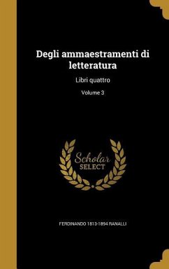 Degli ammaestramenti di letteratura - Ranalli, Ferdinando