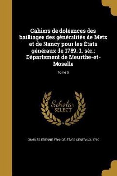 Cahiers de doléances des bailliages des généralités de Metz et de Nancy pour les États généraux de 1789. 1. sér.; Département de Meurthe-et-Moselle; Tome 5 - Étienne, Charles