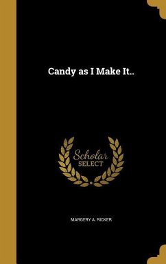 Candy as I Make It.. - Ricker, Margery a