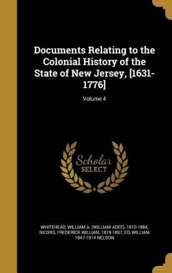 Documents Relating to the Colonial History of the State of New Jersey, [1631-1776]; Volume 4
