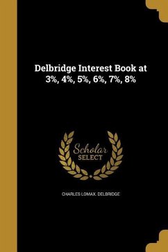 Delbridge Interest Book at 3%, 4%, 5%, 6%, 7%, 8%