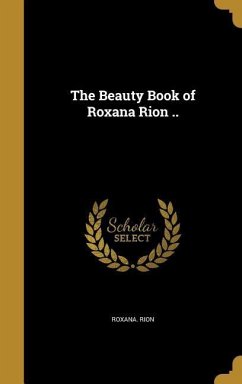 The Beauty Book of Roxana Rion ..