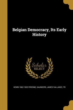 Belgian Democracy, Its Early History - Pirenne, Henri