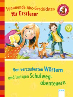 Von verzauberten Wörtern und lustigen Schulwegabenteuern - Seidemann, Maria;Kaup, Ulrike;Koenig, Christina