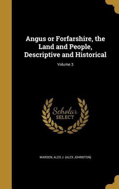 Angus or Forfarshire, the Land and People, Descriptive and Historical; Volume 3