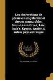 Les observations de plvsievrs singvlaritez et choses memorables, trouuées en Grece, Asie, Iudée, Egypte, Arabie, & autres pays estranges